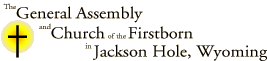 The General Assembly and Church of the Firstborn in Jackson, Wyoming